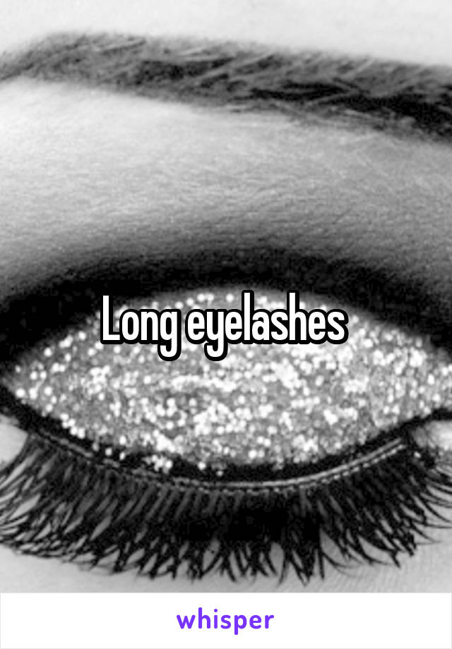 Long eyelashes 