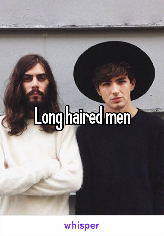 Long haired men