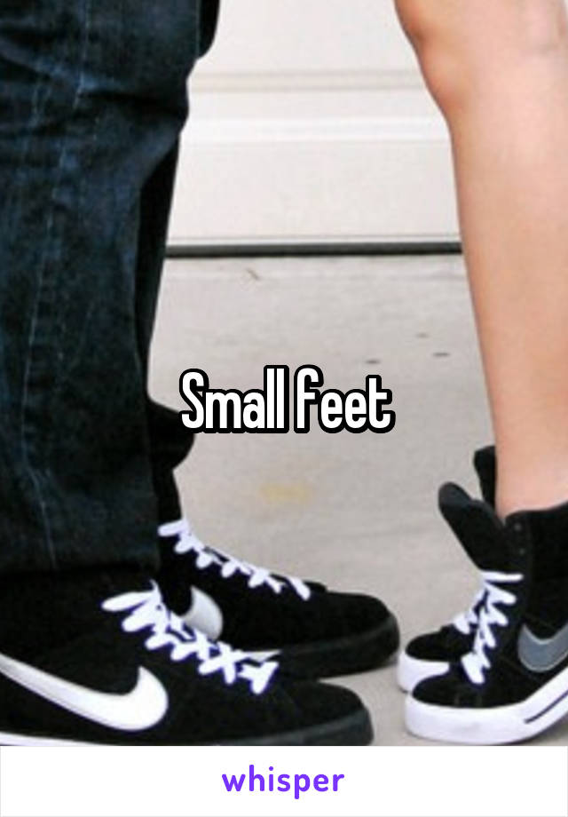 Small feet