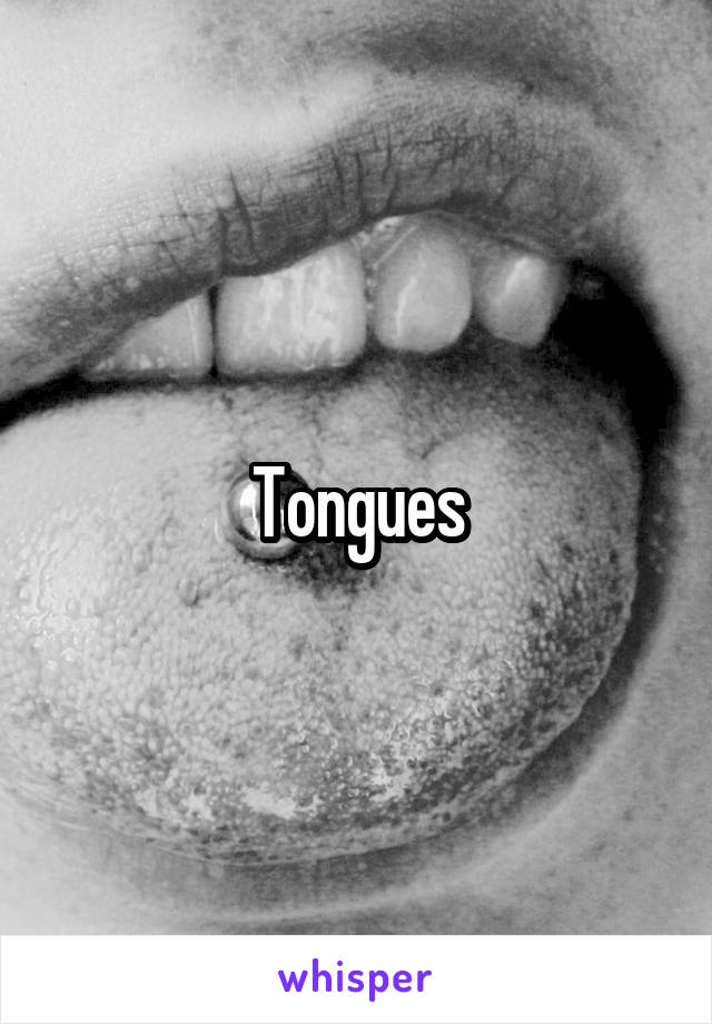 Tongues