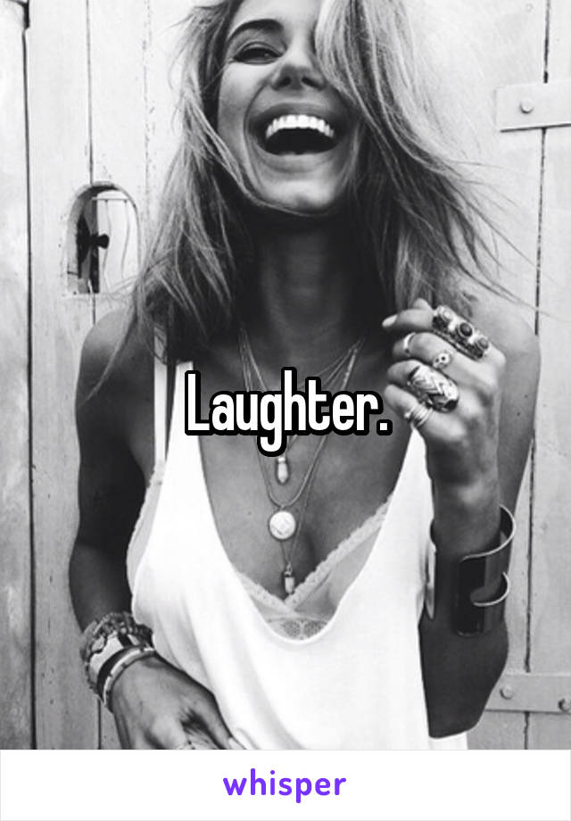 Laughter.