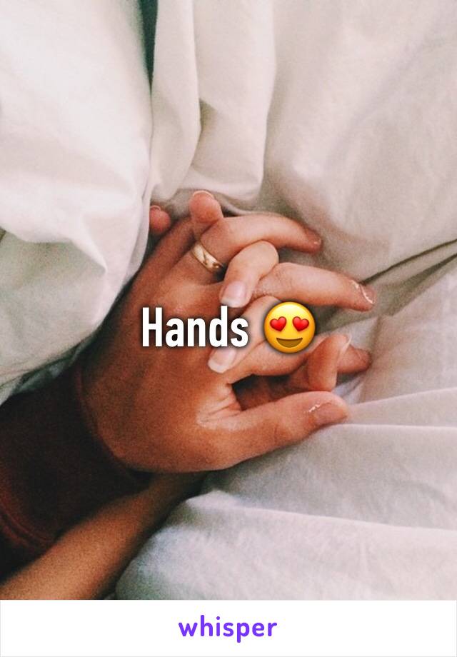 Hands 😍