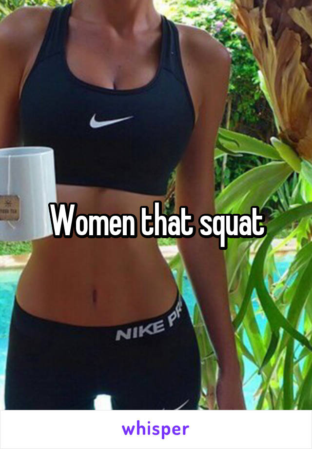 Women that squat