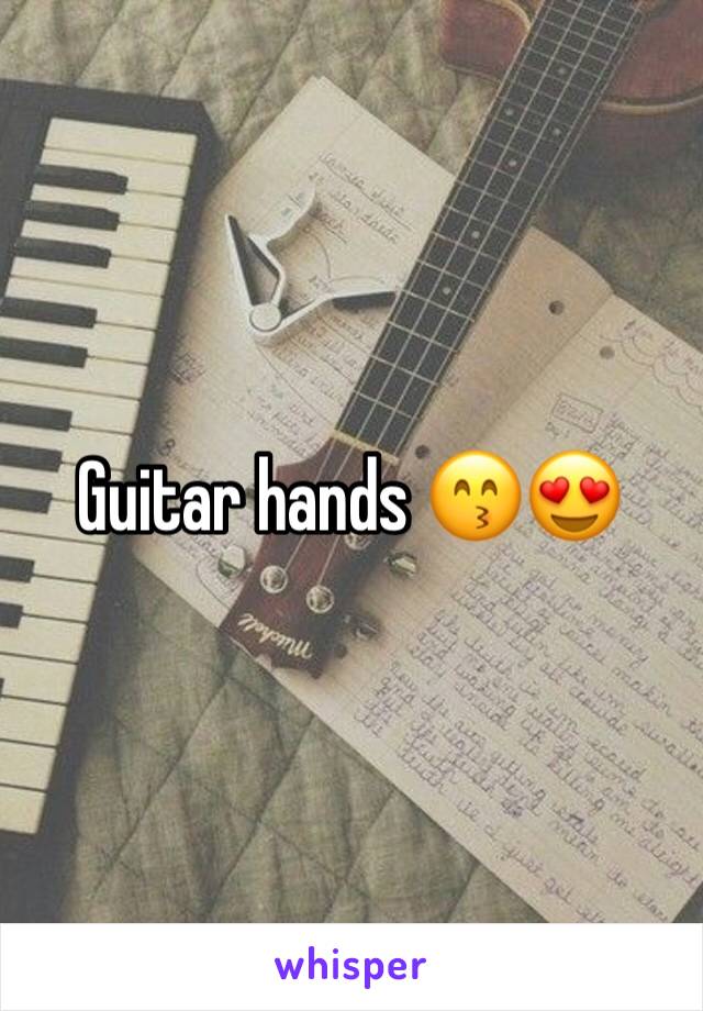 Guitar hands 😙😍