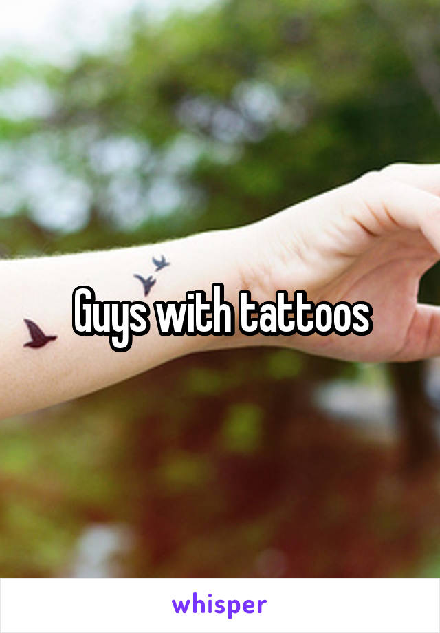 Guys with tattoos