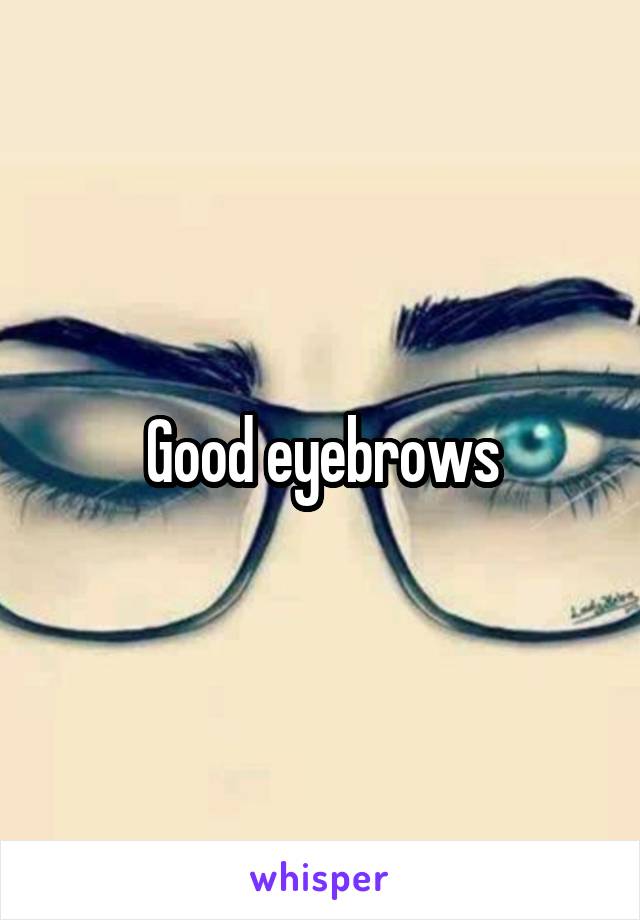 Good eyebrows