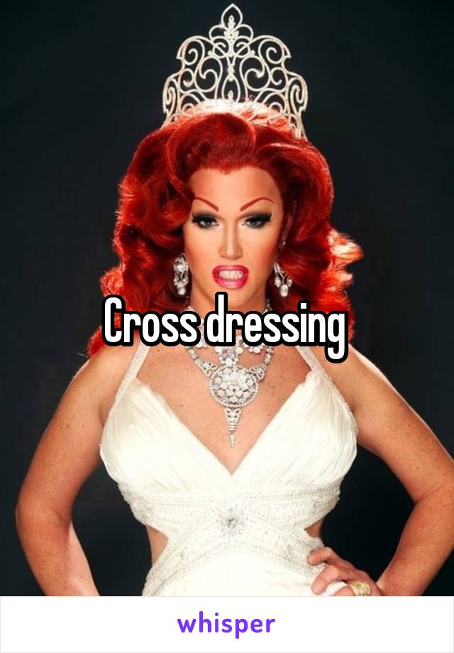 Cross dressing 