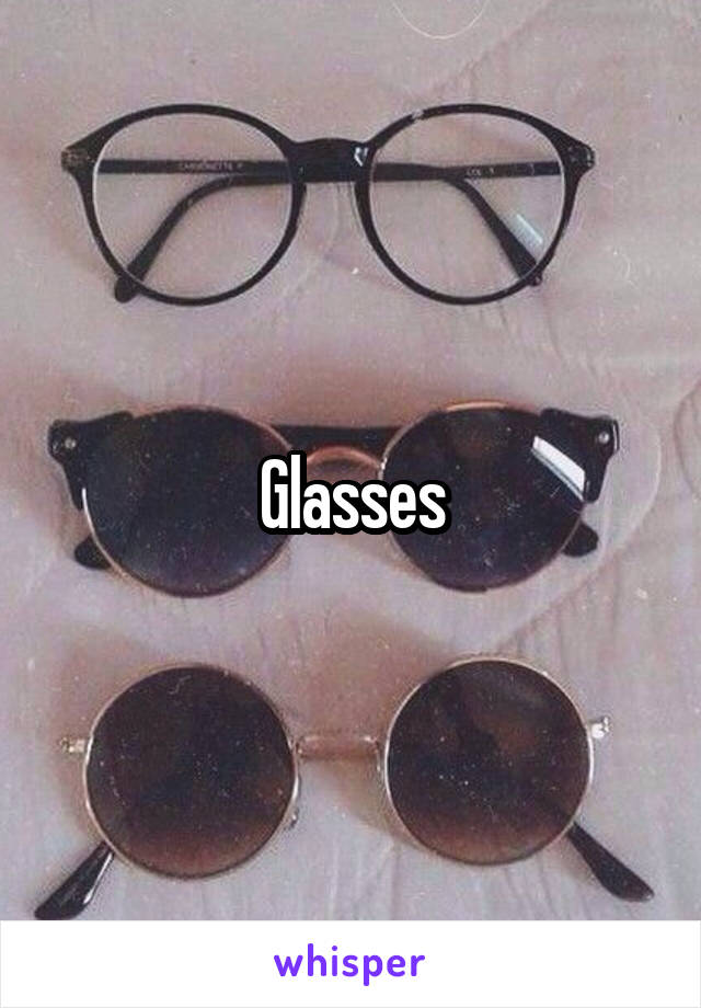 Glasses