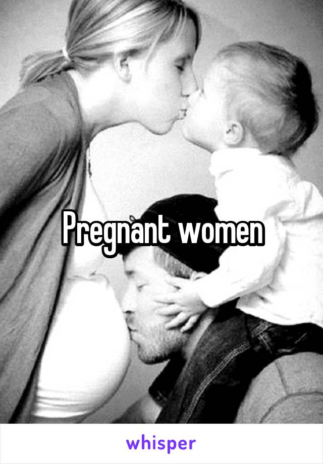 Pregnant women