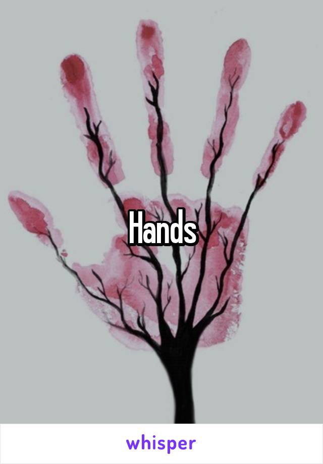 Hands