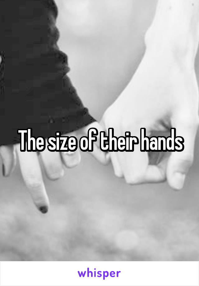 The size of their hands