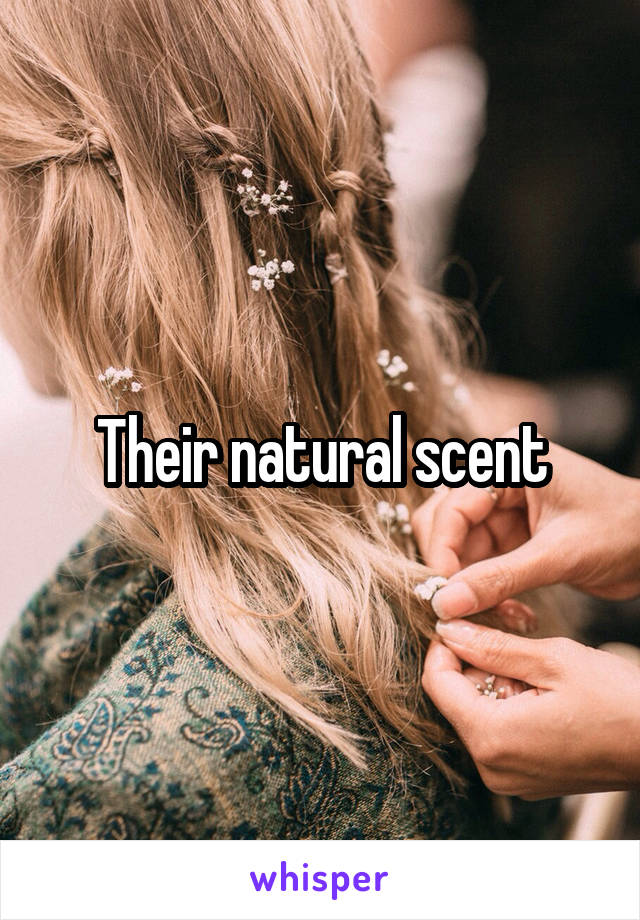 Their natural scent