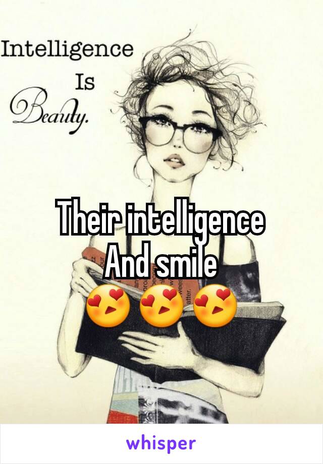 Their intelligence
And smile
😍😍😍
