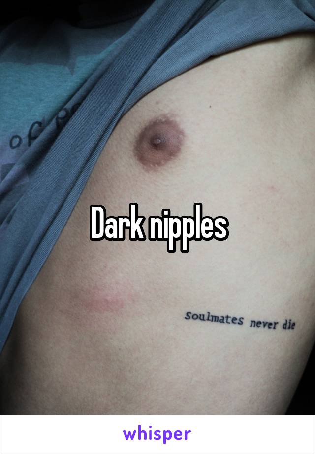 Dark nipples