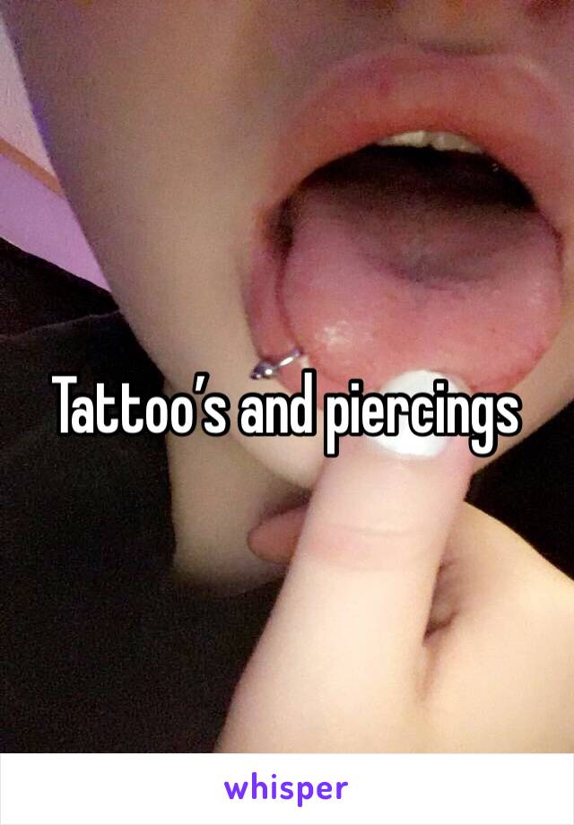 Tattoo’s and piercings 