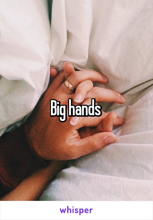 Big hands 