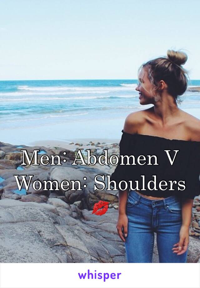 Men: Abdomen V
Women: Shoulders
💋