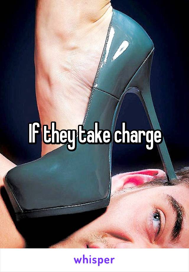 If they take charge