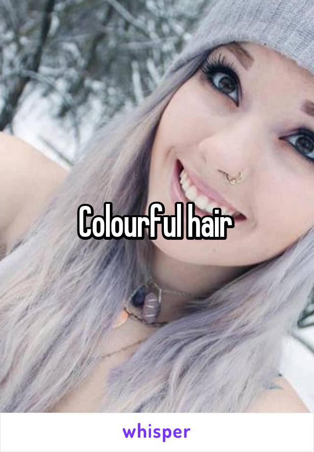 Colourful hair 