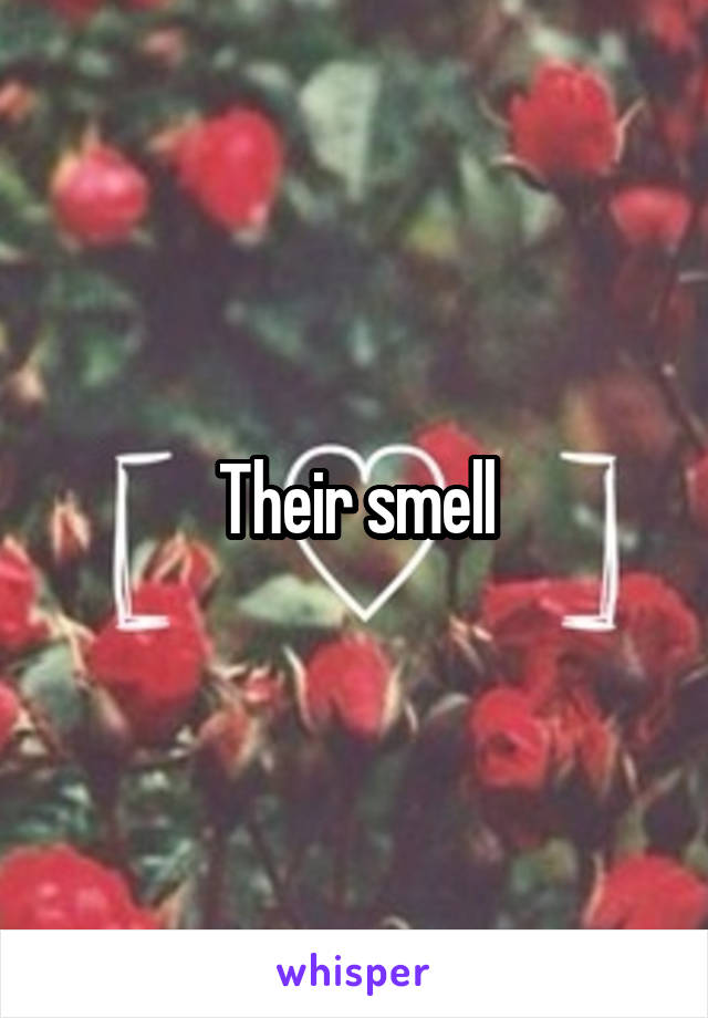 Their smell