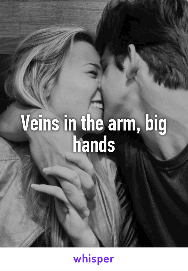 Veins in the arm, big hands