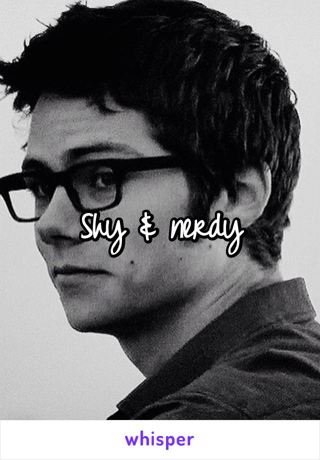 Shy & nerdy