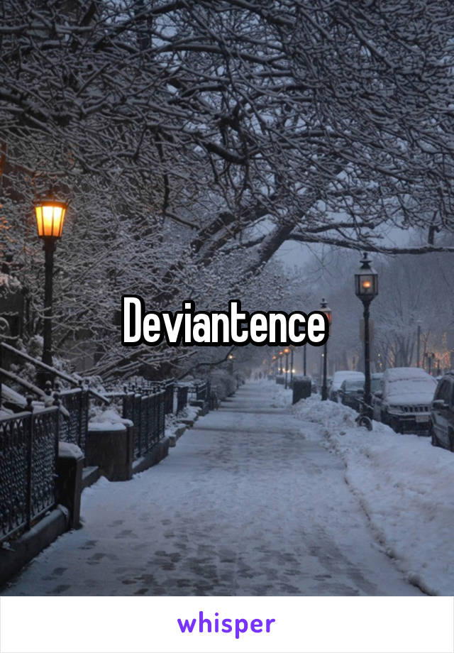 Deviantence 