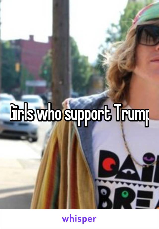 Girls who support Trump