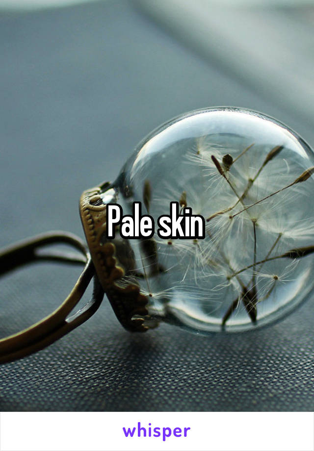 Pale skin 