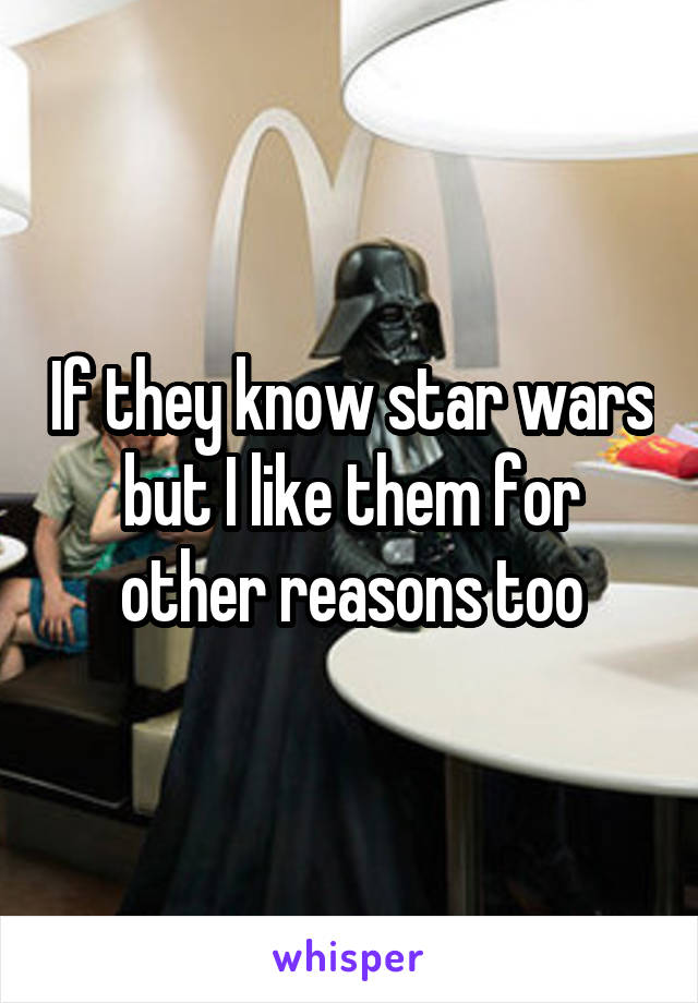 If they know star wars but I like them for other reasons too