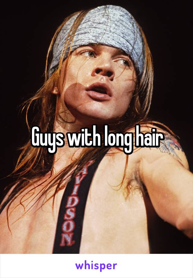 Guys with long hair