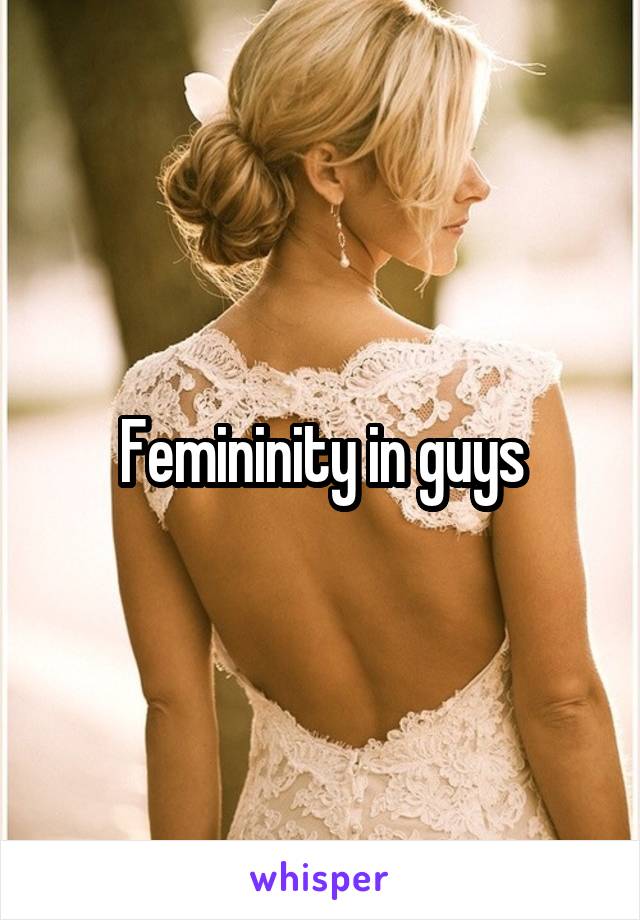 Femininity in guys