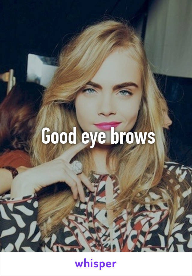  Good eye brows