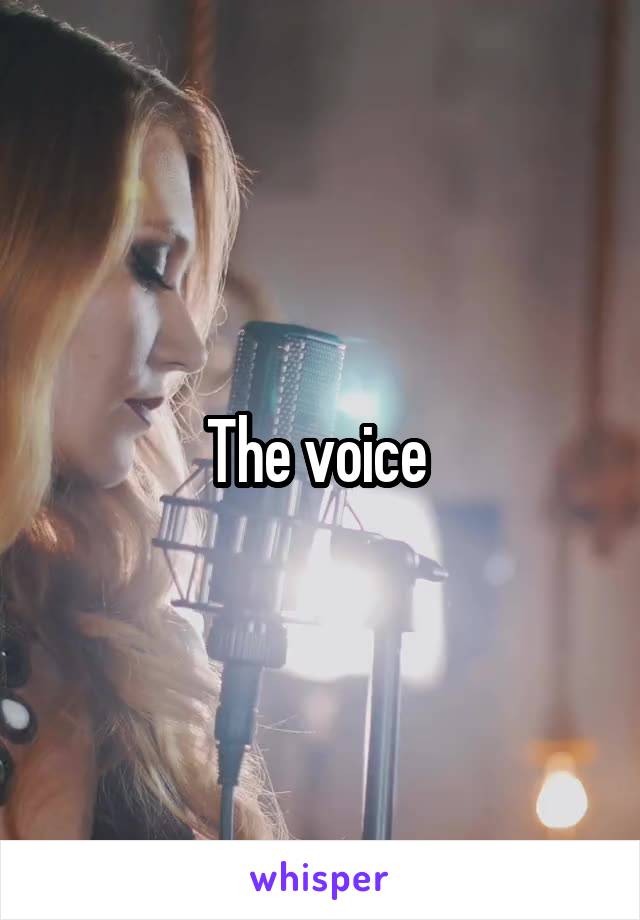 The voice 