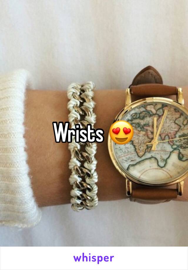 Wrists 😍