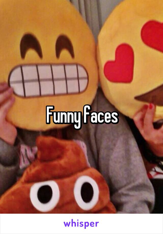 Funny faces