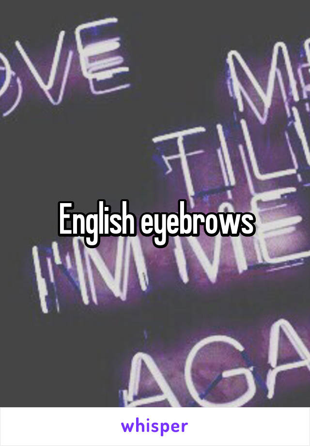 English eyebrows