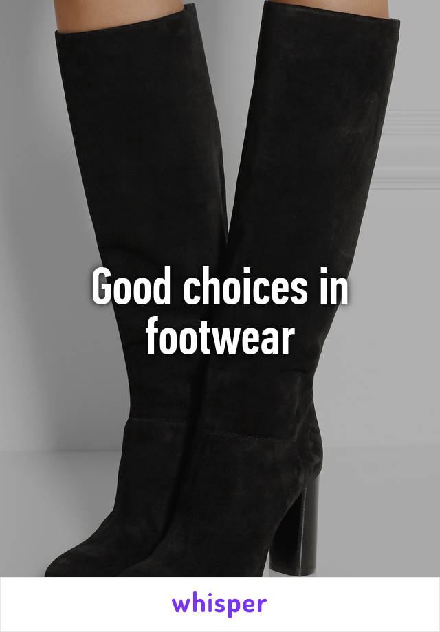 Good choices in footwear