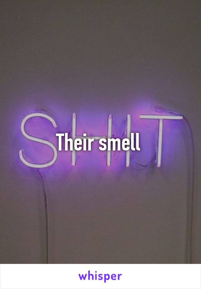 Their smell 