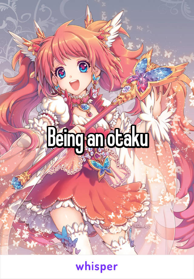 Being an otaku