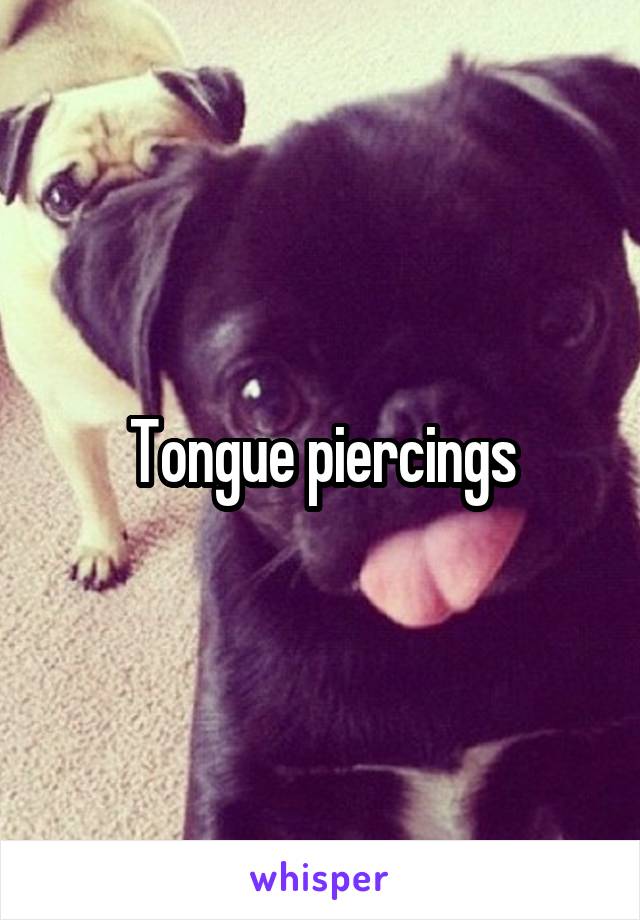 Tongue piercings