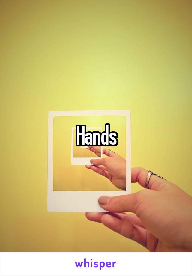 Hands