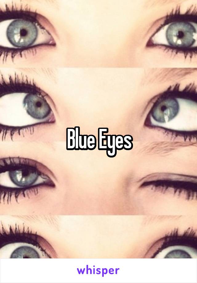 Blue Eyes