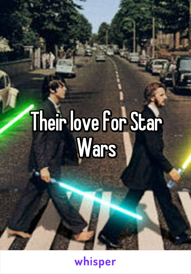 Their love for Star Wars