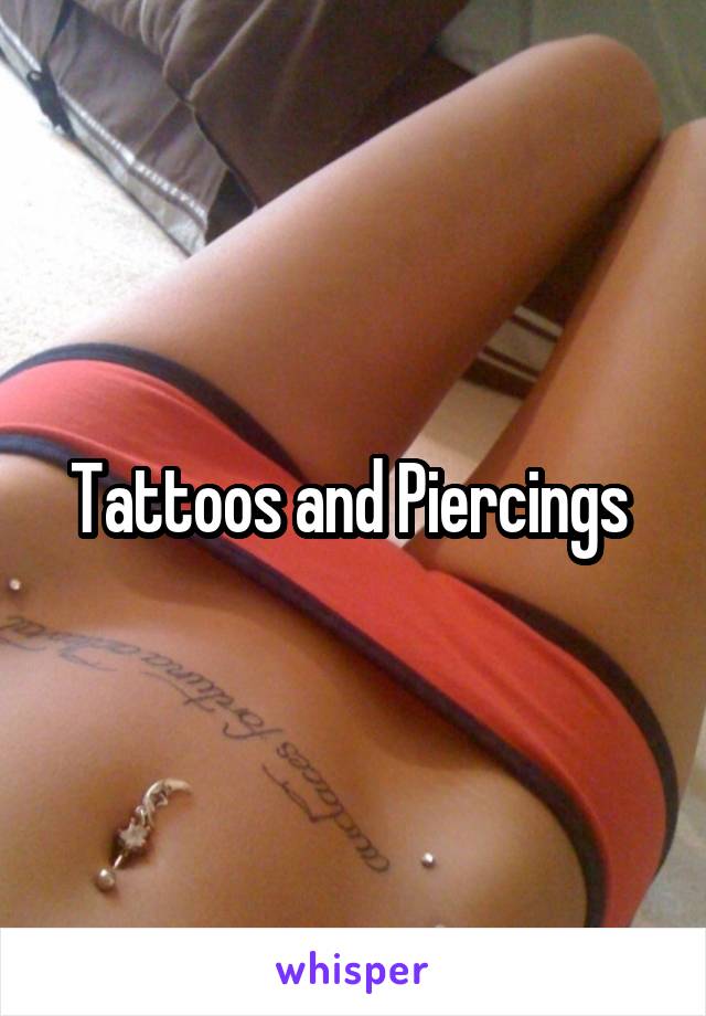 Tattoos and Piercings 