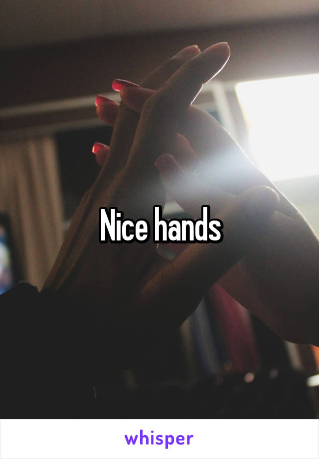 Nice hands