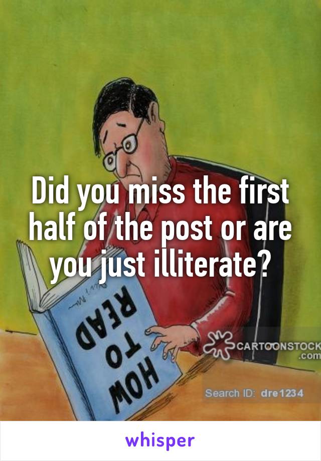 Did you miss the first half of the post or are you just illiterate?