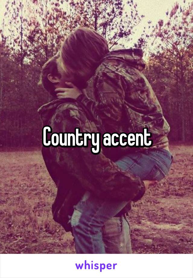 Country accent