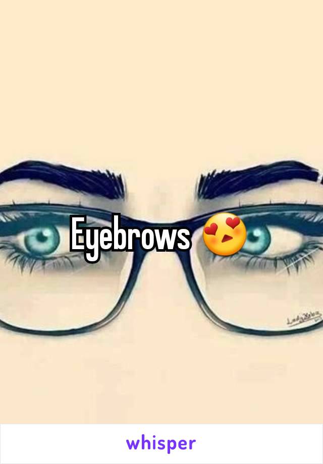 Eyebrows 😍