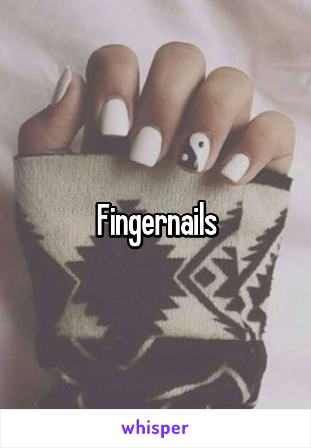 Fingernails